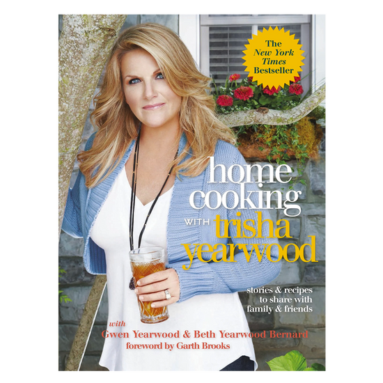 Home Cooking with Trisha Yearwood: Stories and Recipes to Share with Family and Friends: A Cookbook